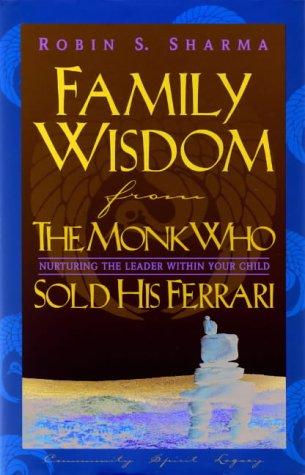 Robin Sharma Family Wisdom from the Monk Who Sold His Ferrari 